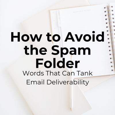How to Avoid the Spam Folder: Words That Can Tank Email Deliverability