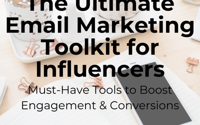 The Ultimate Email Marketing Toolkit for Influencers: Must-Have Tools to Boost Engagement & Conversions