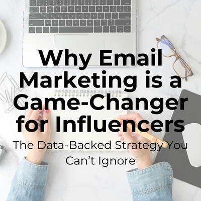 Why Email Marketing is a Game-Changer for Influencers: The Data-Backed Strategy You Can’t Ignore