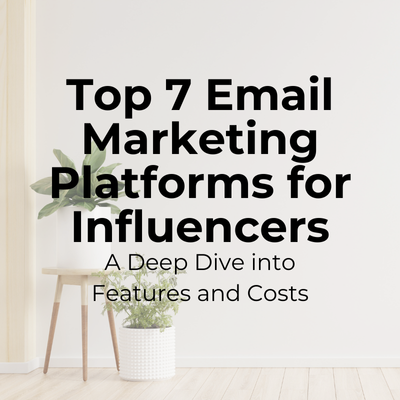 Top 7 Email Marketing Platforms for Influencers: A Deep Dive into Features and Costs