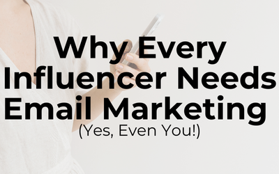 Why Every Influencer Needs Email Marketing (Yes, Even You!)