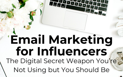 Email Marketing for Influencers: The Digital Secret Weapon You’re Not Using