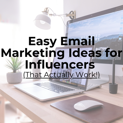 Easy Email Marketing Ideas for Influencers (That Actually Work!)